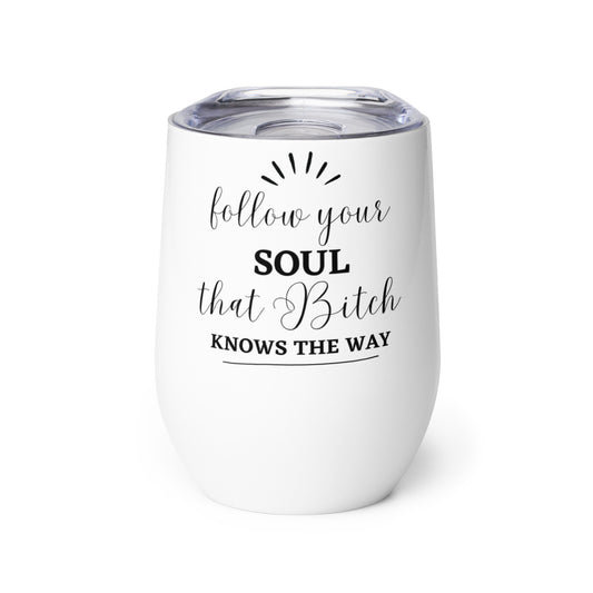 Follow You Soul - Wine tumbler